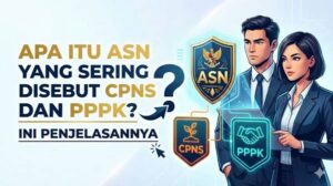 Apa Itu ASN yang Sering Disebut CPNS dan PPPK Ini Penjelasannya