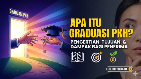 Apa Itu Graduasi PKH Ini Pengertian, Tujuan, dan Dampaknya bagi Penerima