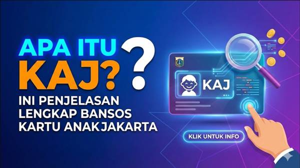 Apa Itu KAJ Ini Penjelasan Lengkap Bansos Kartu Anak Jakarta