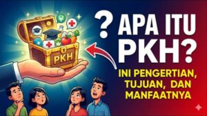 Apa Itu PKH? Ini Pengertian, Tujuan, dan Manfaatnya