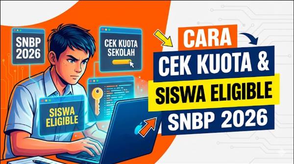 Cara Cek Kuota Sekolah dan Siswa Eligible SNBP 2026, Lengkap & Terbaru