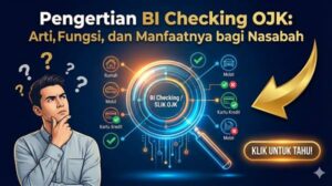 Pengertian BI Checking OJK Arti, Fungsi, dan Manfaatnya bagi Nasabah