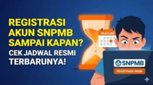 Registrasi Akun SNPMB Sampai Kapan Cek Jadwal Resmi Terbarunya