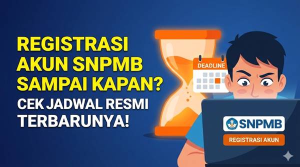 Registrasi Akun SNPMB Sampai Kapan Cek Jadwal Resmi Terbarunya