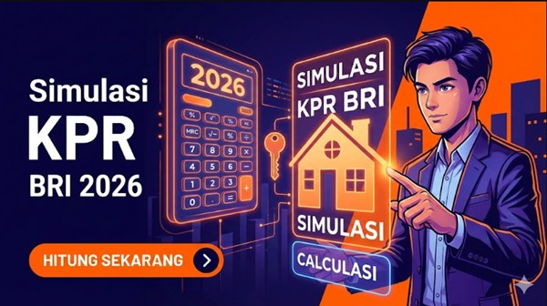 Simulasi KPR BRI 2026 Terbaru: Tabel Angsuran & Cicilan Rumah Mulai 1 Jutaan, Cek Sekarang!
