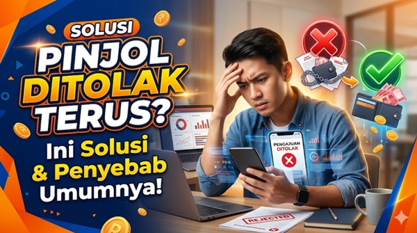 Solusi Pinjol Ditolak Terus: Penyebab Umum dan Cara Menghindari Risiko Pinjol Ilegal